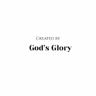 Created by God's Glory